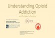 Understanding Opioid Addiction - Wraparound Ohio · an epidemic of drug overdose (poisoning) deaths. Since 2000, the rate of deaths from drug overdoses has increased 137%, including