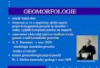 GEOMORFOLOGIE - Univerzita Palackého v Olomouci · PDF file GEOMORFOLOGIE • mladý vědní obor • formoval se z empiricky zjišťovaných projevů exogenních procesů na litosféru