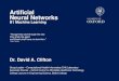 Artificial Neural Networks - University of Oxforddavidc/pubs/...NeuralNetworks.pdf · Artificial neural networks were start-of-the-art in the mid 1990s The move towards probabilistic