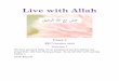 Live with Allah - WordPress.com · the messenger and prophets. Allah will bring special nurturing to you but you have to accept the nurtuting. That’s your way to paradise. If you