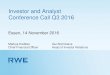 Investor and Analyst Conference Call Q3 2016 · Conference Call Q3 2016 Essen, 14 November 2016 Markus Krebber Chief Financial Officer Gunhild Grieve ... results and developments