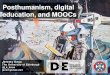 Posthumanism, digital education, and MOOCs · 2016-11-02 · Knox, J. (forthcoming 2016). Posthumanism and the MOOC: Contaminating the Subject of Global Education. Routledge Knox,