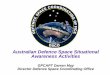 Australian Defence Space Situational Awareness Activities Captain Darren May… · Defence’s space surveillance and situational awareness capabilities.” DWP16 2.55 • Australia’s