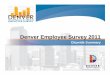 Denver Employee Survey 2011...The survey measures many constructs, perceptions and attitudes of the CCD workforce including Employee Engagement, Satisfaction, Commitment, and Motivation