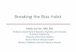 Breaking the Bias Habit · • The bias habit can be broken --but it takes more than good intentions • When STEMM faculty broke the gender bias habit – department climate improved