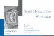 Social Media in the Workplace · Social Media in the Workplace Four Main Topics: 1. Information obtained through social media. 2. NLRB guidance for social media policies. 3. Recent