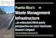 Puerto Rico’s Waste Management Infrastructure...Puerto Rico’s Waste Management Infrastructure …an educated third-party perspective on 2017 Hurricane Season´s impact Hanna K