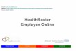 HealthRoster Employee Online€¦ · Logging in to Employee Online LOAD INTERNET EXPLORER EOL can be accessed via the staff intranet: The employee online homepage will come up. 1
