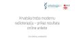 Hrvatska treba modernu radioterapiju prikaz rezultata ... · PDF file Unutrašnje zračenje –22,10% Sistemsko zračenje –4,56% Radiotaktičkozračenje –5,69% Ne znam –27,31%