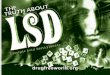 Lysergic Acid Diethylamide Acid as t ltter drugfreeworldsjamespe.weebly.com/uploads/2/4/6/8/24681089/truth... · Lysergic Acid Diethylamide Acid T ru LSD T h abou T drugfreeworld.org