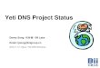 Yeti DNS Project Status · Yeti Operation Issues Yeti Root naming Like bii.dns-lab.net, yeti-ns.wide.ad.jp, yeti-ns.tisf.net Root Glue issues (Resolved! Current root servers answer