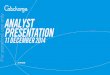 ANALYST PRESENTATION - ASX · 12/11/2014  · Analyst Presentation 2014 6 OUR BUSINESS MULTIPLE BRANDS MULTIPLE TECHNOLOGIES MULTIPLE BRANDS ... NETWORK OPTIMISATION ... Contact centre