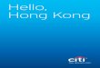 Hello, Hong Kong · 2016-09-26 · Hong Kong flagship branch which showcased Citi’s Smart Banking concept with an eye-catching façade. Our partnership with Hong Kong spans more