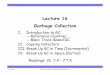Lecture 16 Garbage Collection - Stanford Universitycourses/cs243/lectures/l16.pdfGarbage Collection I. Introduction to GC --Reference Counting--Basic Trace-Based GC II.Copying Collectors