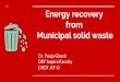 Energy recovery from Municipal solid wasteweb.iitd.ernet.in/~vkvijay/files/Energy recovery from MSW.pdf · Municipal solid waste (MSW) The Municipal Solid Wastes (Management and Handling)