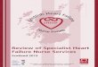 Review of Specialist Heart Failure Nurse ServicesManagement of heart failure 6 The Specialist Heart Failure Nurse 7 Specialist skills to deliver safe, effective care 7 Cost effectiveness