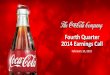 Fourth Quarter 2014 Earnings Call - coca-cola-ir.prod-use1 ...coca-cola-ir.prod-use1.investis.com/~/media/Files/C/Coca-Cola-IR/... · made. The Coca-Cola Company undertakes no obligation