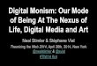 Life, Digital Media and Art · Digital Monism is the metaphysical postulate that our human world is inseparably digital and non-digital, online and ofﬂine or, in obsolete terms,