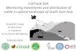 CatTrack-SEA Monitoring movements and distribution of ... · • Extensive livestock production (cattle, goat, buffalo) rely on communal grazing involving movements of animals at