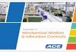 Innovation in Mechanical Motion & Vibration Controls Corporate...ACE Controls Inc. located in Farmington Hills, Michigan, is a leading innovator in deceleration, vibration and motion