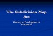The Subdivision Map Act - Building in California...Map Act compliance required.Map Act compliance required. Leases, Permits, Licenses Nature of the transaction controls, not name 