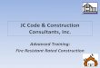 JC Code & Construction Consultants, Inc. · •FIRE WALL. A fire-resistance-rated wall having protected openings, which restricts the spread of fire and extends continuously from