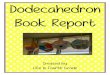 Dodecahedron Book Reportgwahardin.weebly.com/uploads/3/7/3/8/37386943/bookreport... · 2018-09-10 · Project Instructions: 1. Complete the tasks for each dodecahedron panel. 2. Cut