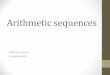 Arithmetic sequences - Mrs. Kramer, Secondary M Two types of sequences Arithmetic: •Pattern is either addition or subtraction from one term to the next •Constant difference “d”