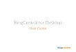 RingCentral for · PDF file RingCentral for Desktop combines the call handling power you expect from your desk phone with the collaboration tools you rely on most—like texting, conferencing,