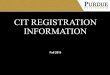 CIT REGISTRATION INFORMATION · • Please ensure the COM minor is listed on your unofficial transcript on myPurdue. • To receive overrides as outlined by the COM Department, you