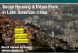 Social Housing & Urban Form in Latin American Cities · Nora R Libertun de Duren nlibertun@iadb.org. Source: SebastiaoSalgado_ Amazonas Pictures Context 1960’s Rural to Urban Migration
