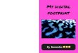 My digital footprintMy digital footprint What is a digital footprint? Where is it kept? A digital footprint is a record of you and your activities online that somebody could search