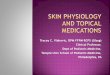 Tracey C. Vlahovic, DPM FFPM RCPS (Glasg) Clinical ... Physiology and... · Eczema/dermatitis ... the best penetration and efficacy *Newer vehicles have changed our mindset *Changing