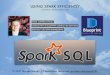 USING SPARK EFFICIENTLY - garrens.com€¦ · 29/07/2017  · org.apache.spark.sql.Dataset[T] USING SPARK EFFICIENTLY Optimized [Storage] => Tungsten DATASETS O(PIES) Tungsten Objectives: