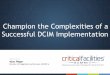 Champion the Complexities of a Successful DCIM Implementation · 2018-10-09 · BMS-DCIM • BMS are robust, comprise of standardized software platforms and communication protocols
