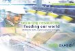 SUEZ Group - securing resources, feeding our worldwith SUEZ Multi-resources approach (water, waste and energy) International presence Technology integrator a creative partner because