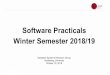 Software Practicals Winter Semester 2018/19 · Beginners Practical (IAP, 6 ECTS) [Bachelor students] workload: 180 h (~1 ½ days/week) Advanced Practical (IFP, 8 ECTS / 6 ECTS) 