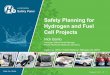 Safety Planning for Hydrogen and Fuel Cell Projects · 2016 Edition • NFPA 70, National Electrical Code® • ASME B31.3, Process Piping; or B31.12, Hydrogen Piping and Pipelines