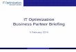 IT Optimization Business Partner Briefingdas.ohio.gov/Portals/0/DASDivisions/InformationTechnology... · 2015-11-25 · Business Partner Briefing . 4 February 2014 . Agenda • Welcome