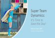 Super Team Dynamics - IIBA Cincinnati...Super Team Dynamics: It’s Time to Save the Day! Author Rebecca Scott Created Date 4/9/2019 9:20:54 PM 