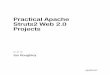 Practical Apache Struts2 Web 2.0 Projectsdownload.e-bookshelf.de/download/0000/0055/68/L-G... · Contents Foreword. . . . . . . . . . . . . . . . . . . . . . . . . . . . . . . . 