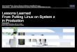 Lessons Learned From Putting Linux on System z in Production · 2011-03-02 · Lessons Learned From Putting Linux on System z in Production Session 8648 11:00 AM on Thursday, March