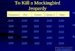 To Kill a Mockingbird Jeopardy · Who is Boo (Arthur Radley)? $100 Plot Tom Robinson is accused of this crime against this person. $100 Plot What is raping Mayella Ewell? $200 Plot