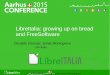 LibreItalia: growing up on bread and FreeSoftware · 2015-10-01 · Libre as Freedom! LibreOffice gives us the chance to talk about Freedom, which has an intrinsic strength Freedom
