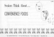 CONVENIENCE FOODS · CONVENIENCE FOODS WHEN: • There is little time or skil 1 for preparation • There is illness or handicaps • Packed lunches are needed • There is no refrigeration