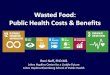 Wasted Food: Public Health Costs & Benefitssites.nationalacademies.org/cs/groups/pgasite/documents/webpage/… · Longer term Food Sec • Extend resources, GHG “budget” • Halving