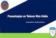 Presentasjon av Telenor Xtra Volda - Fotball...Presentasjon av Telenor Xtra Volda En suksesshistorie –etter fokus på helheten •Fotballfritidsordning i en bygd på Sunnmøre •30