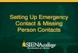 Setting Up Emergency Contact & Missing Person Contacts · Person Contact the LAST in your order (i.e. if you have two (2) emergency contacts, you will make your Missing Person Contact