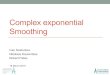 Complex exponential Smoothing - svetunkov.ru · 2015-03-18 · Introduction •Exponential Smoothing methods performed very well in many competitions: – M-Competitions in 1982 and