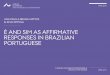 É AND SIM AS AFFIRMATIVE RESPONSES IN BRAZILIAN … · É AND SIM AS AFFIRMATIVE RESPONSES IN BRAZILIAN PORTUGUESE APRIL 2014 CONCLUDING REMARKS › Sim was not found as a positive